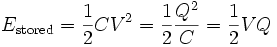 E_\mathrm{stored}  = {1 \over 2}  C V^2 = {1 \over 2} {Q^2 \over C} = {1 \over 2} {V Q}