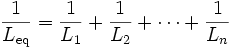 \frac{1}{L_\mathrm{eq}} = \frac{1}{L_1} + \frac{1}{L_2} + \cdots +  \frac{1}{L_n}