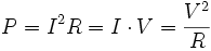 P = I^2 R = I \cdot V = \frac{V^2}{R}